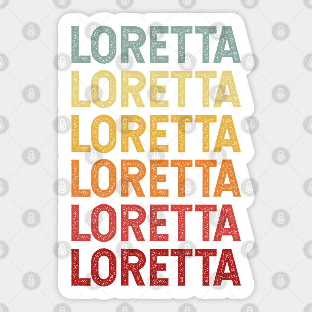 Loretta Vintage Name Gift Loretta Sticker TeePublic